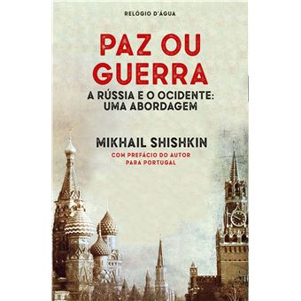 Paz ou Guerra. A Rússia e o Ocidente: uma abordagem