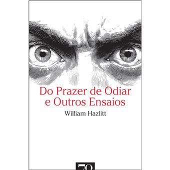 Do Prazer de Odiar e Outros Ensaios