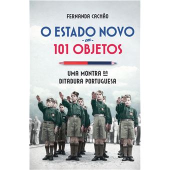 O Estado Novo em 101 Objetos