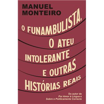 O Funambulista, o Ateu Intolerante e Outras Histórias Reais