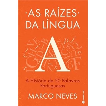 As Raízes da Língua - A história de 50 palavras portuguesas