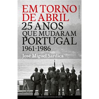 Em Torno de Abril – 25 Anos que Mudaram Portugal (1961 / 1986)