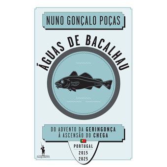 Águas de Bacalhau - Do advento da Geringonça à ascenção do Chega