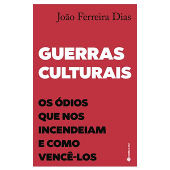 Guerras Culturais - Os ódios que nos incendeiam e como vencê-los